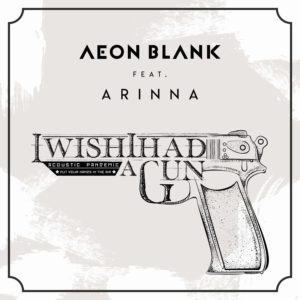 Aeon Blank a lansat varianta acustică a melodiei „I Wish I Had A Gun”