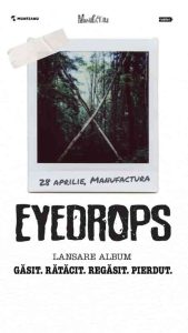 EYEDROPS - Lansare album „Găsit. Rătăcit. Regăsit. Pierdut.”