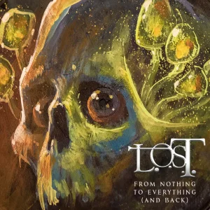 L.O.S.T. a lansat un nou single, „From Nothing to Everything (and Back)”