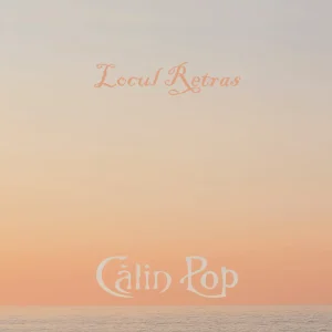 Călin Pop lansează un nou single: „Locul retras”