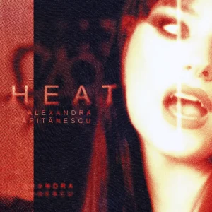 Alexandra Căpitănescu revine cu „HEAT”